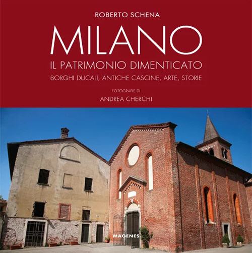 4787257 3305554 Libri Roberto Schena - Milano. Il Patrimonio Dimenticato. Borghi