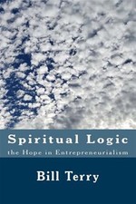 Spiritual Logic the Hope in Entrepreneurialism : The Game of Money, Paperback...