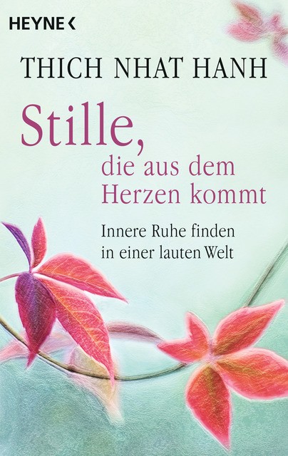 Stille, die aus dem Herzen kommt Nhat Hanh Thich