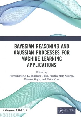 Bayesian Reasoning and Gaussian Processes for Machine Learning Applications, ...