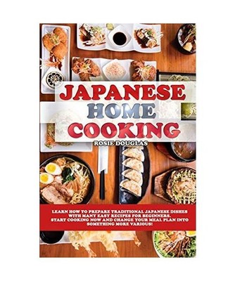 Japanese Home Cooking: Learn how to prepare traditional Japanese dishes with man