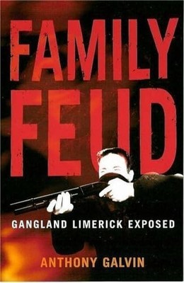 Family Feud: Gangland Limerick Exposed by Galvin, Anthony 0340831537