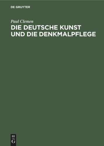 Paul Clemen Die Deutsche Kunst Und Die Denkmalpflege (Hardback)