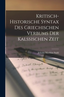 Stahl - Kritisch-Historische Syntax Des Griechischen Verbums Der Kalss - X555z