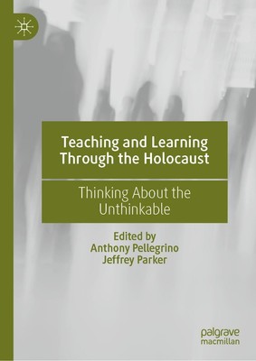 Teaching and Learning Through the Holocaust Jeffrey Parker