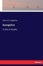 Evangeline: A tale of Acadie by Henry W. Longfellow (English) Paperback Book