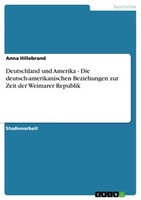 Deutschland Und Amerika - Die Deutsch-Amerikanischen Beziehungen Zur Zeit Der We