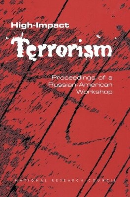 HIGH-IMPACT TERRORISM: PROCEEDINGS OF A RUSSIAN-AMERICAN By National Research VG