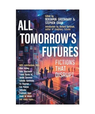 All Tomorrow's Futures: Fictions That Disrupt