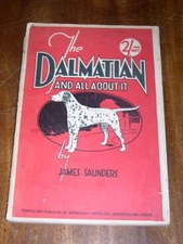 VERY RARE DALMATIAN DOG BOOK 1934 BY SAUNDERS "THE DALMATIAN AND ALL ABOUT IT"