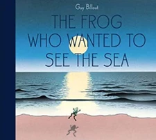 The Frog Who Wanted to See the Sea Hardcover