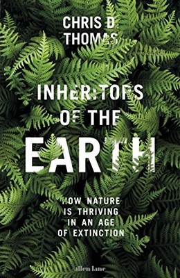 Inheritors of the Earth: How Nature Is Thriving in an Age of Ext
