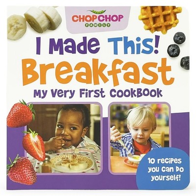 ChopChop I Made This Breakfast! First Cookbook for Toddlers; Healthy, Easy B...