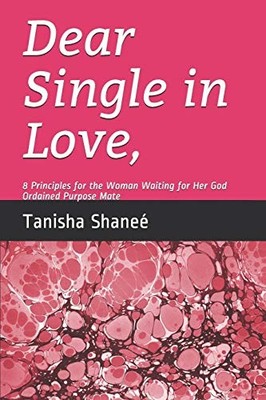 Dear Single in Love,: 8 Principles for the Woman Waiting for Her