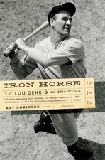 Iron Horse: Lou Gehrig in His Time - Paperback By Robinson, Ray - VERY GOOD
