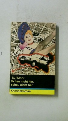 98563 -ky Mohr SCHAU NICHT HIN, SCHAU NICHT HER Kriminalroman