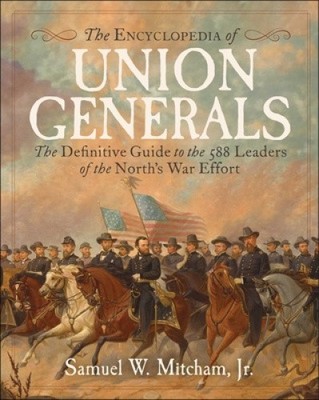Encyclopedia of Union Generals by Mitcham, Samuel  W., Jr. [Hardback]