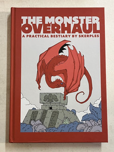 The Monster Overhaul: A Practical Bestiary by Skerples (Hardcover)