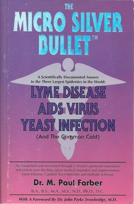 The Micro Silver Bullet by Dr. M. Paul Farber