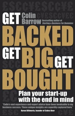 Get Backed, Get Big, Get Bought: Plan your start-up  by Barrow, Colin 1906465517