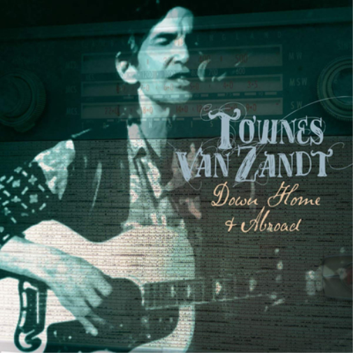 Townes Van Zandt Down Home and Abroad (CD) Album