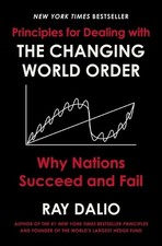 Principles for Dealing with the Changing World Order: Why Nations Succeed and Fa