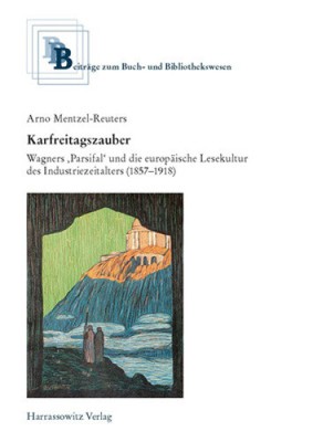Karfreitagszauber: Wagners 'Parsifal' Und Die Europaische Lesekultur Des