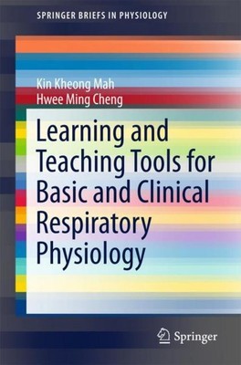 Learning and Teaching Tools for Basic and Clinical Respiratory Physiology Hwee M