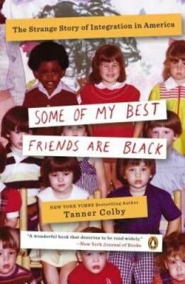 #ad #ad Some of My Best Friends Are Black: The Strange Story of Integration in GOOD $6.47