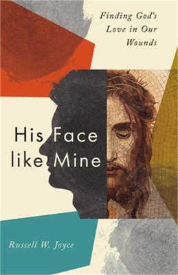His Face Like Mine: Finding God's Love in Our Wounds (Paperback or Softback)