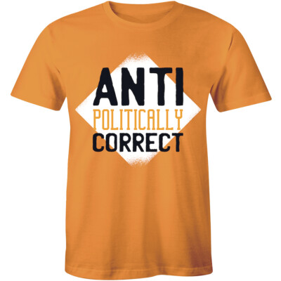 Anti Politically Correct Statement Sjw Funny Tee T-shirts Men Political  Shirt