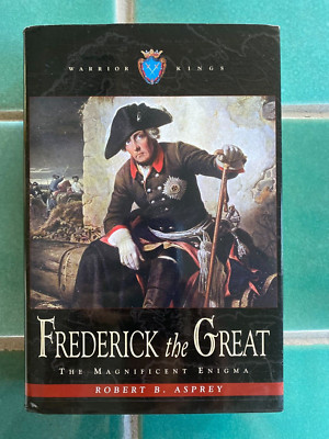 Frederick the Great: The Magnificent Enigma by Robert B. Asprey HC w/ DJ 1999