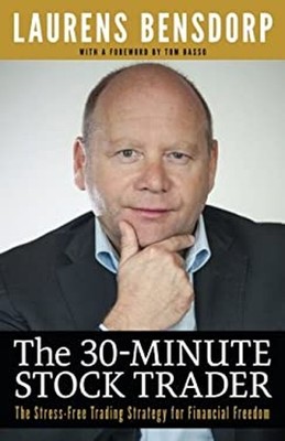 The 30-Minute Stock Trader : The Stress-Free Trading Strategy for
