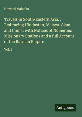 Howard Malcolm | Travels in South-Eastern Asia, : Embracing Hindustan,...