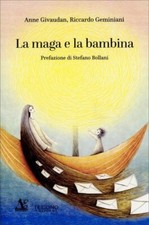 LIBRO LA MAGA E LA BAMBINA - ANNE GIVAUDAN - RICCARDO GEMINIANI