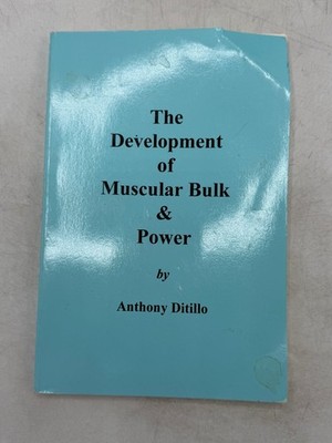 The Development of Muscular Bulk & Power Anthony Ditillo 1999 Reprint