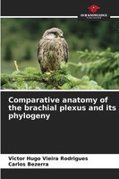 Comparative Anatomy Of The Brachial Plexus And Its Phylogeny Rodrigues (U. A.)