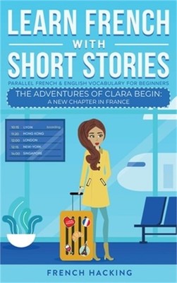 Learn French With Short Stories - Parallel French & English Vocabulary for Begin