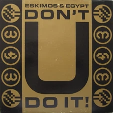 Eskimos & Egypt - Don't U Do It!, 12", (Vinyl)
