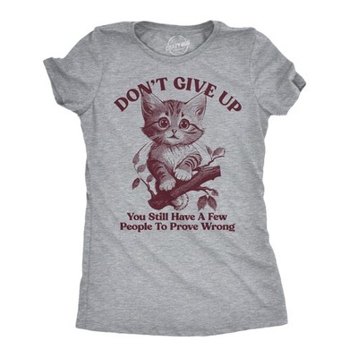 Womens Funny T Shirts Dont Give Up You Still Have A Few People to Prove Wrong