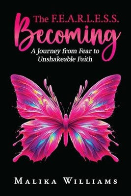 F.E.A.R.L.E.S.S. Becoming : a Journey from Fear to Unsh -  NEW Malika Williams 2