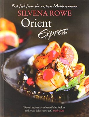 Orient Express: Fast Food from the Eastern Mediterranean by Sivena Rowe