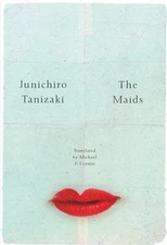 The Maids by Tanizaki, Junichiro
