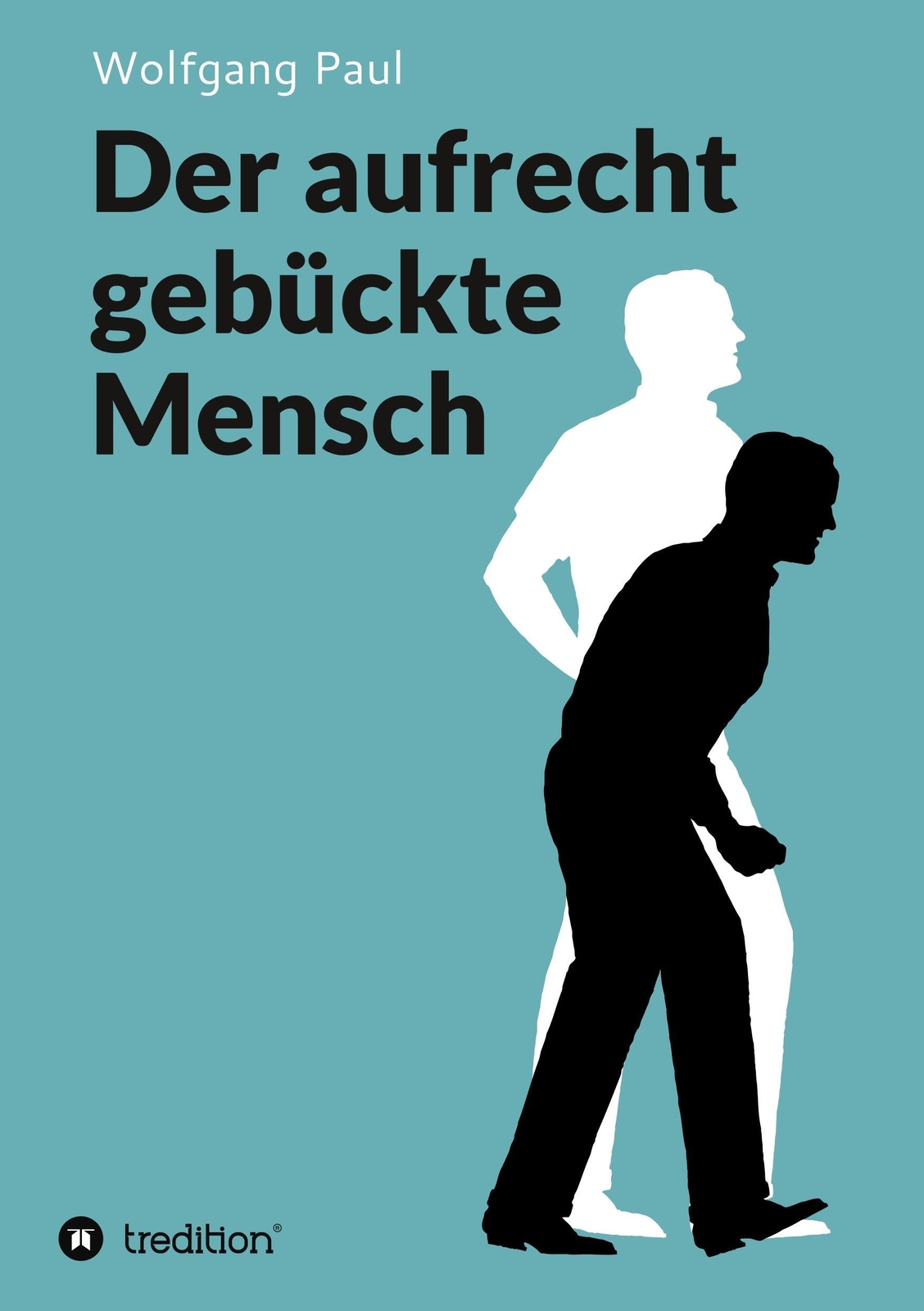 Thumbnail - Der Aufrecht Gebückte Mensch Wolfgang Paul Taschenbuch Paperback 256