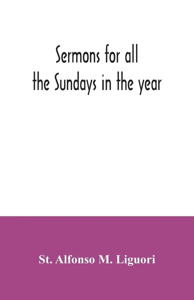 St. Alfonso M. Liguori | Sermons For All The Sundays In The Year | Taschenbuch-image
