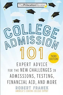 College Admission 101, 3. Auflage: Expertenberatung für die neuen Herausforderungen in der Zulassung