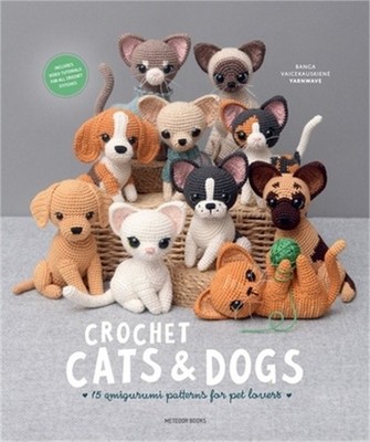 Crochet Cats & Dogs: 15 Amigurumi Patterns for Pet Lovers (Paperback or Softback