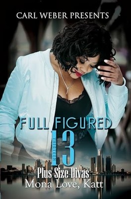 Full Figured�13: Carl Weber Presents: Full Figured Series #13