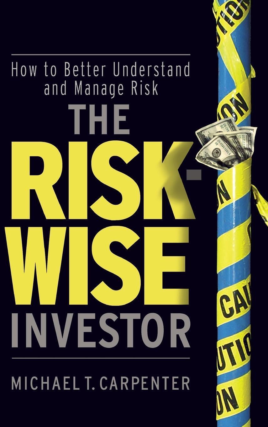 The Risk-wise Investor, Michael T Carpenter
