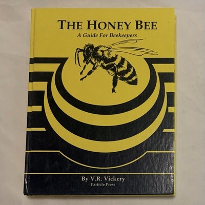 THE HONEY BEE: A GUIDE FOR BEEKEEPERS By V R Vickery - Hardcover